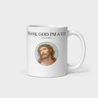 Thank God I'm a VIP glossy mug