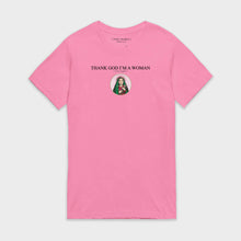 Thank God I'm a woman shirt pink