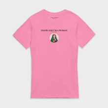 Thank God I'm a woman shirt pink
